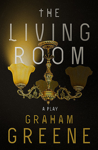 The Living Room, Graham Greene