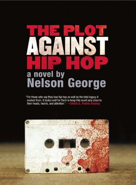 The Plot Against Hip Hop: A Novel, Nelson George