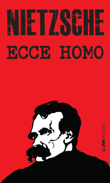 Ecce Homo, Friedrich Nietzsche