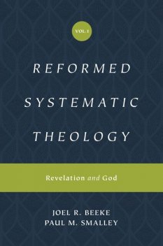 Reformed Systematic Theology, Joel Beeke, Paul M. Smalley
