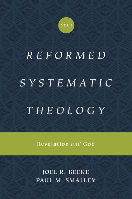 Reformed Systematic Theology, Joel Beeke, Paul M. Smalley