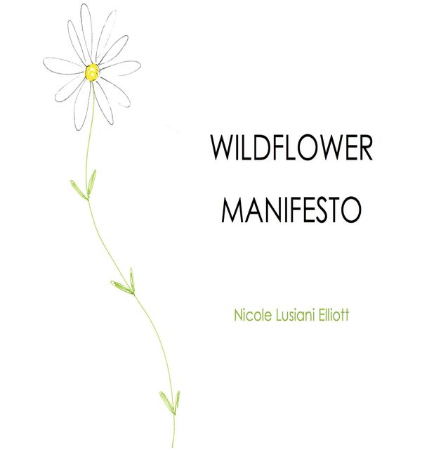 Wildflower Manifesto, Nicole Lusiani Elliott