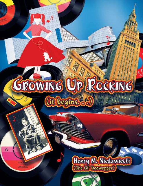 Growing Up Rocking, Henry M.Niedzwiecki