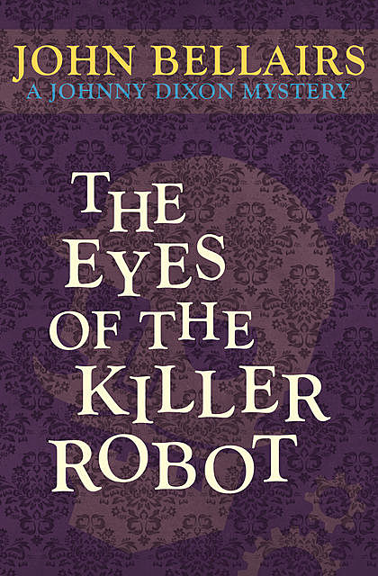 The Eyes of the Killer Robot, John Bellairs