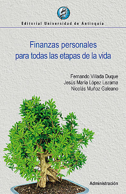 Finanzas personales para todas las etapas de la vida, Fernando Villada Duque, Jesús María López Lezama, Nicolás Muñoz Galeano
