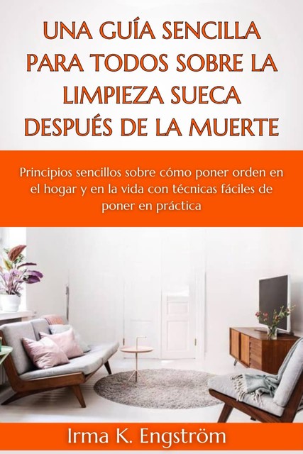 Una guía sencilla para todos sobre la limpieza sueca después de la muerte, Irma K. Engström