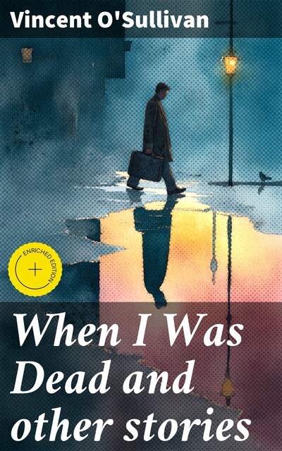 When I Was Dead and other stories, Vincent O'Sullivan