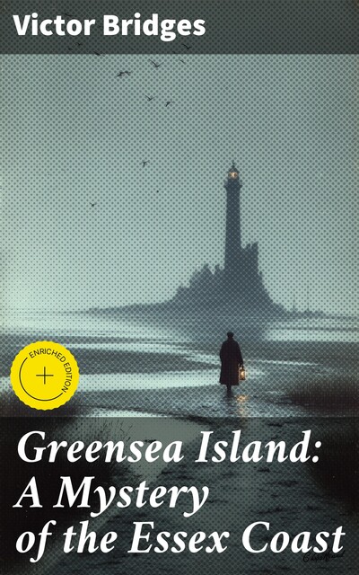 Greensea Island: A Mystery of the Essex Coast, Victor Bridges