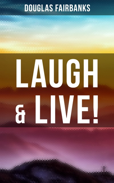 Laugh and Live, Douglas Fairbanks