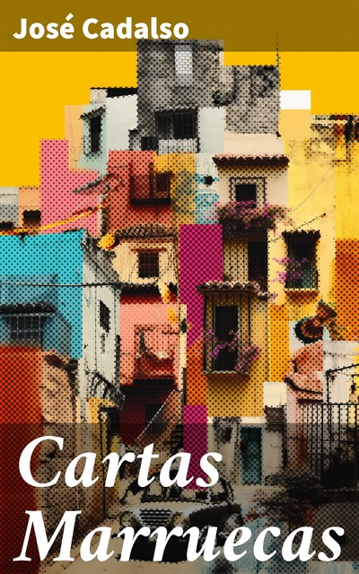 Cartas Marruecas, José Cadalso