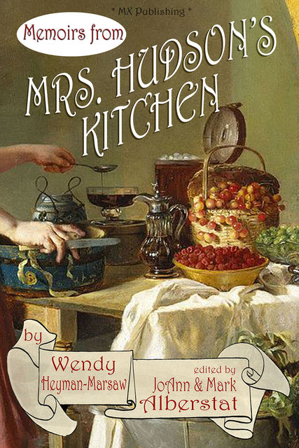Memoirs from Mrs. Hudson's Kitchen, Wendy Heyman-Marsaw