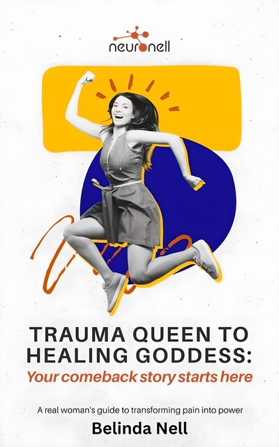 Trauma Queen To Healing Goddess, Neuro Nell