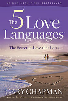 The Five Love Languages: The Secret to Love that Lasts, Gary Chapman