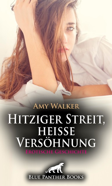 Hitziger Streit, heiße Versöhnung | Erotische Geschichte, Amy Walker