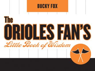 The Orioles Fan's Little Book of Wisdom, Bucky Fox