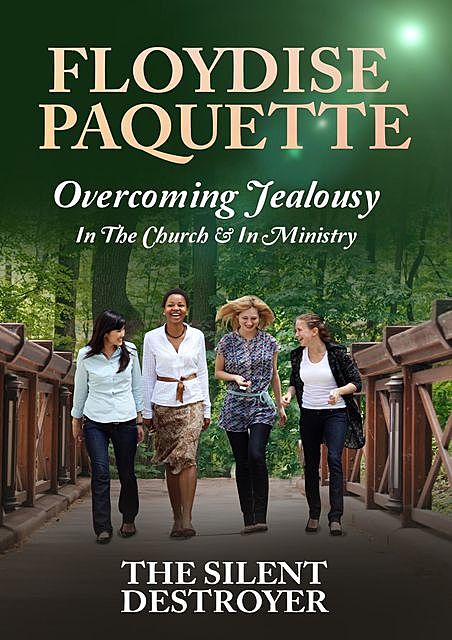 Overcoming Jealousy: In the Church & In Ministry, Floydise Paquette