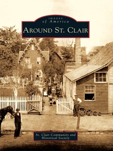 Around St. Clair, Historical Society, St. Clair Community