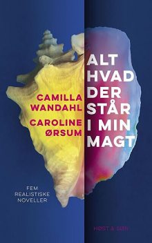 Alt hvad der står i min magt, Camilla Wandahl, Caroline Ørsum