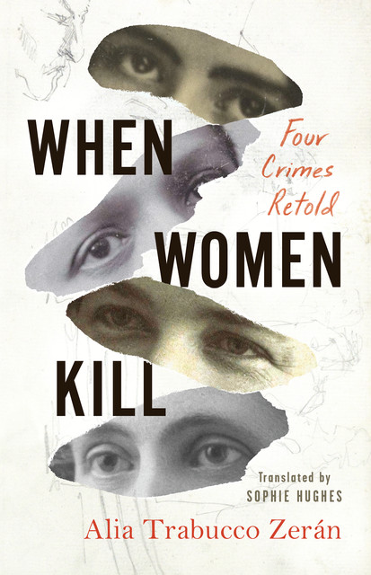 When Women Kill, Alia Trabucco Zerán