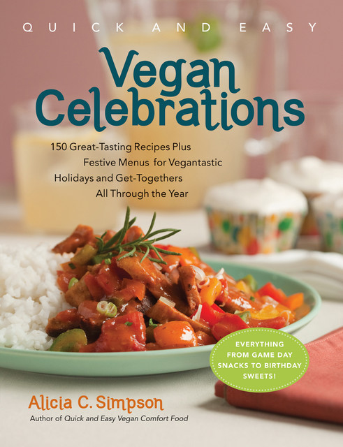 Quick & Easy Vegan Celebrations, Alicia C. Simpson