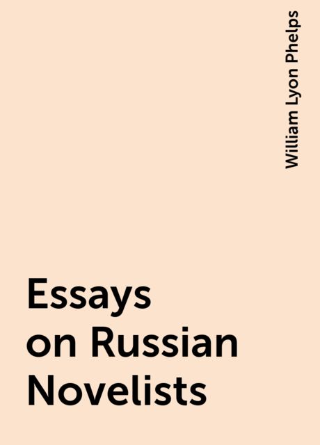 Essays on Russian Novelists, William Lyon Phelps