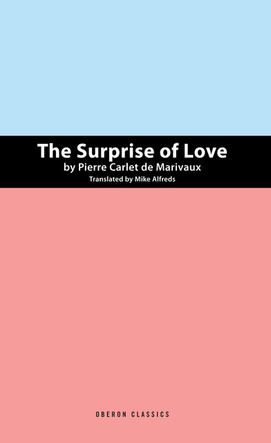 The Suprise of Love, Mike Alfreds, Pierre Carlet de Marivaux