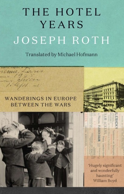The Hotel Years, Joseph Roth
