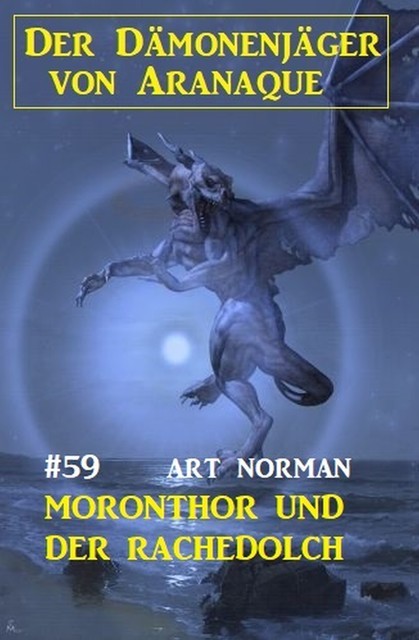 Moronthor und der Rachedolch: Der Dämonenjäger von Aranaque 59, Art Norman