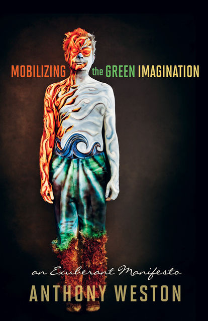 Mobilizing the Green Imagination, Anthony Weston