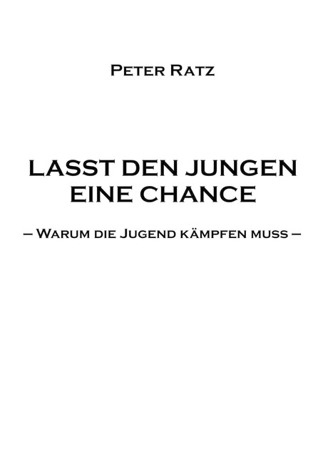 Lasst den Jungen eine Chance, Peter Ratz