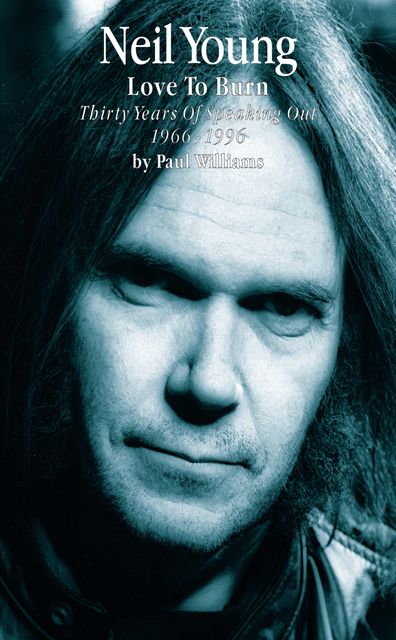 Neil Young: Love to Burn, Paul Williams