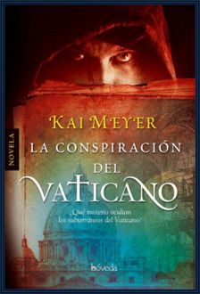 La Conspiración Del Vaticano, Kai Meyer
