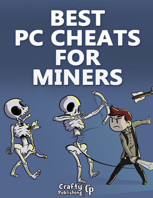 Best PC Cheats for Miners: (An Unofficial Minecraft Book), Crafty Publishing