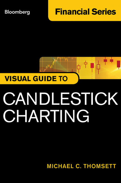 Bloomberg Visual Guide to Candlestick Charting, Michael C.Thomsett