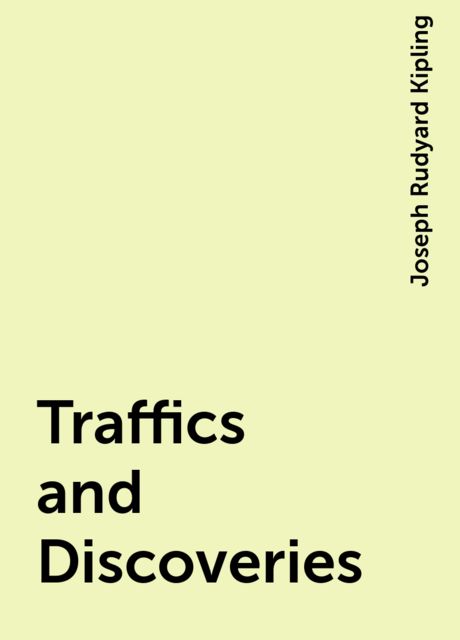 Traffics and Discoveries, Joseph Rudyard Kipling