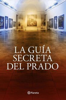 La Guia Secreta Del Prado, Javier Sierra