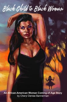 Black Child to Black Woman, Cheryl Bannerman