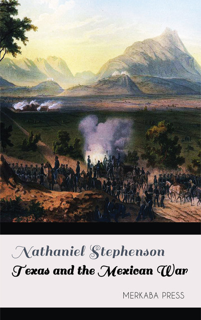 Texas and the Mexican War, Nathaniel Stephenson