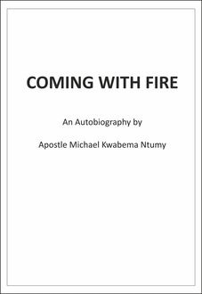 Coming with Fire, Apostle Michael Kwabena Ntumy
