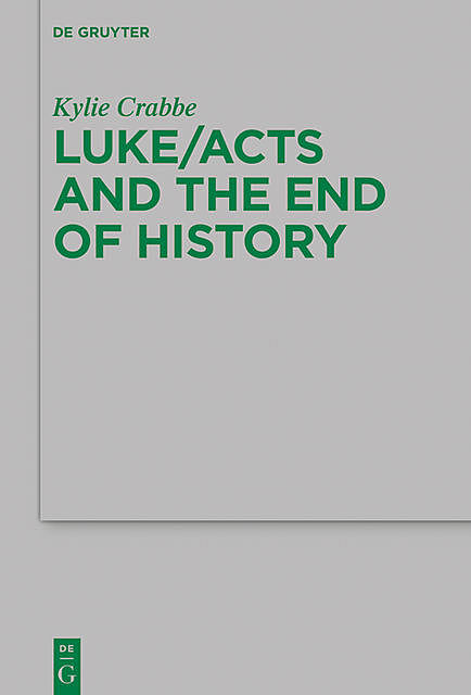 Luke/Acts and the End of History, Kylie Crabbe