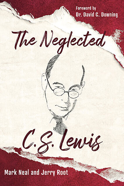 The Neglected C. S. Lewis, Jerry Root, Mark Neal