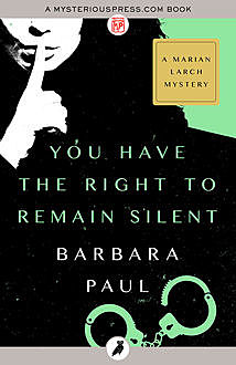 You Have the Right to Remain Silent, Barbara Paul