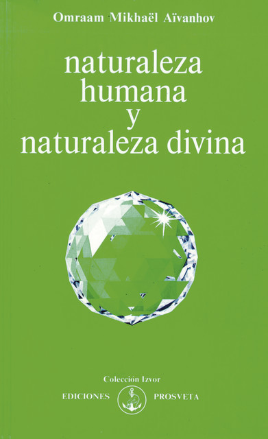 Naturaleza humana y naturaleza divina, Omraam Mikhaël Aïvanhov