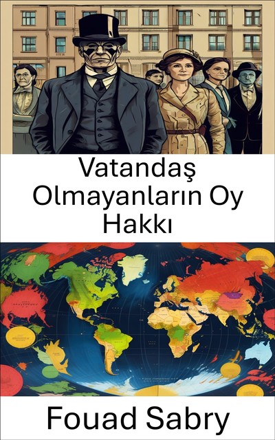 Vatandaş Olmayanların Oy Hakkı, Fouad Sabry