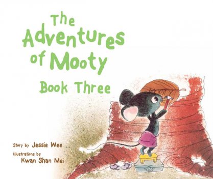 The Adventures of Mooty: Book 3. featuring: Mooty Goes to School, Mooty Plays Hide and Seek, Jessie Wee
