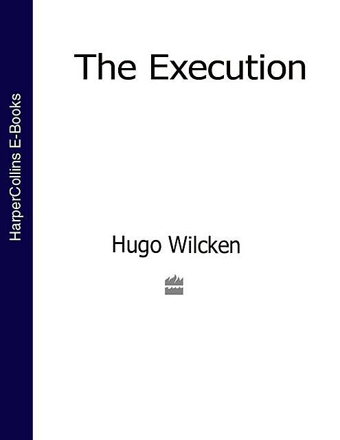 The Execution, Hugo Wilcken