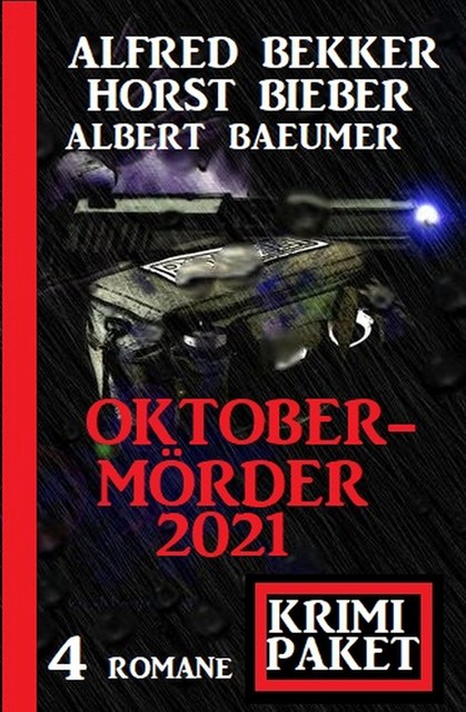 Oktobermörder 2021: Krimi Paket 4 Romane, Alfred Bekker, Horst Bieber, Albert Baeumer