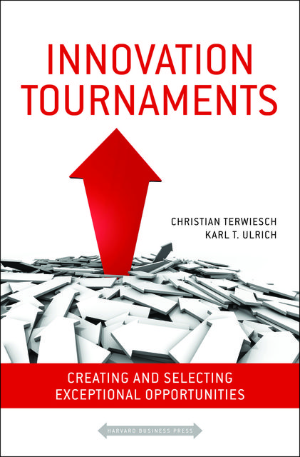 Innovation Tournaments, Karl Ulrich, Christian Terwiesch