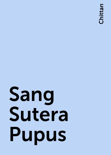 Sang Sutera Pupus, Chittan