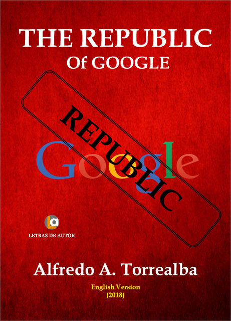 The Republic Of Google, Alfredo A. Torrealba